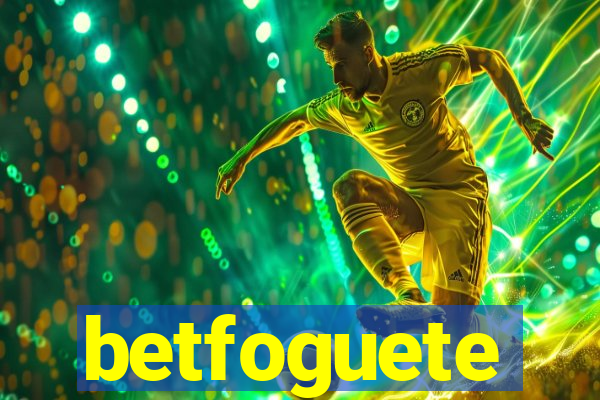 betfoguete