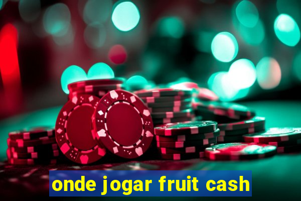 onde jogar fruit cash