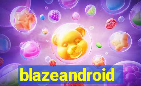 blazeandroid