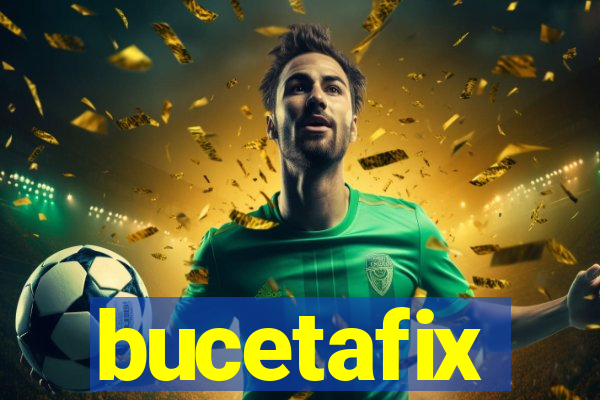 bucetafix