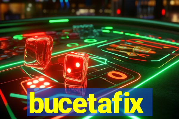 bucetafix