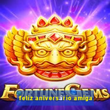 feliz aniversário amiga