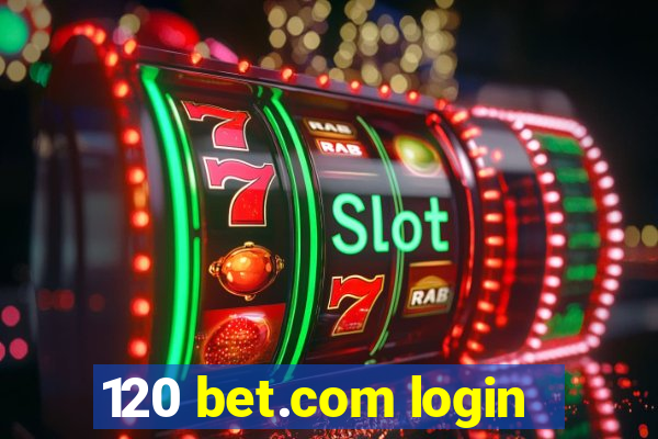 120 bet.com login