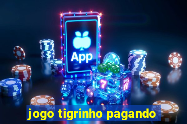 jogo tigrinho pagando