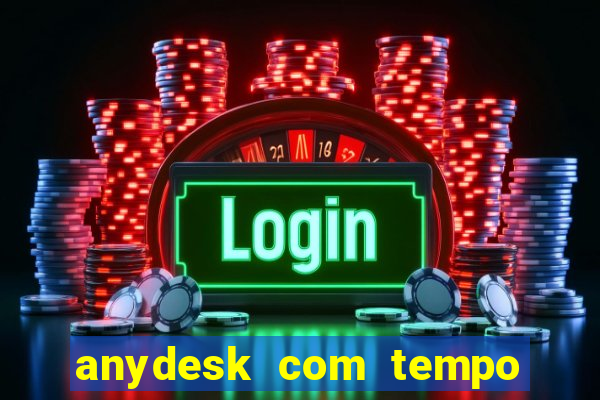 anydesk com tempo de uso