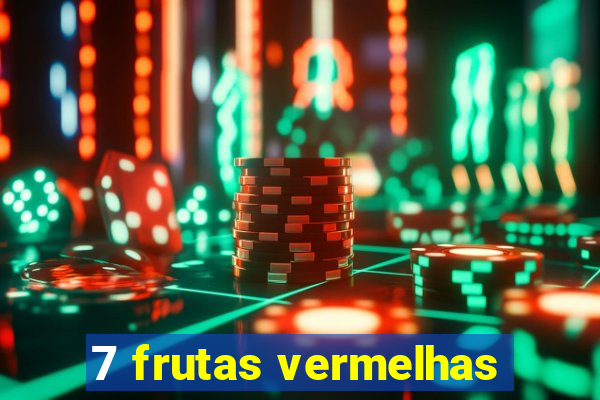 7 frutas vermelhas