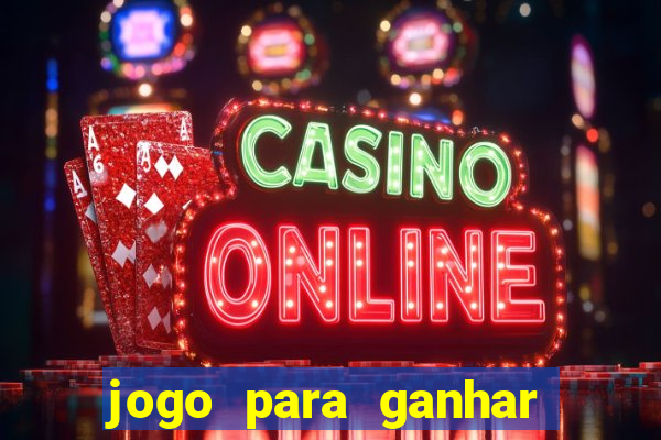 jogo para ganhar dinheiro de verdade sem depositar