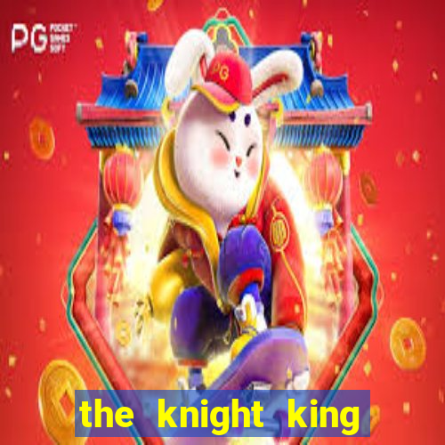 the knight king who returned with a god cap 1