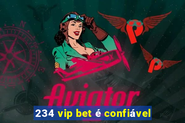 234 vip bet é confiável