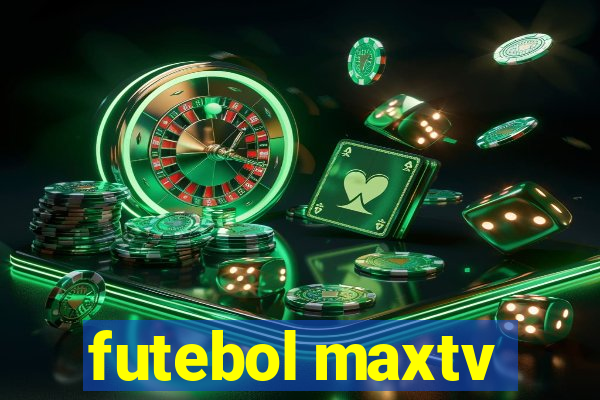 futebol maxtv