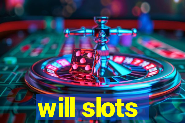 will slots