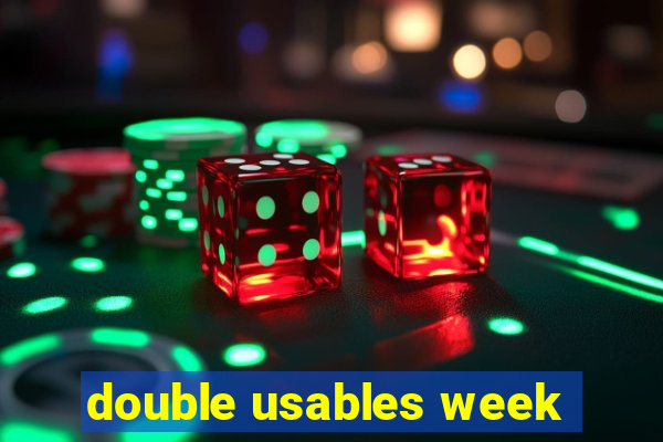 double usables week