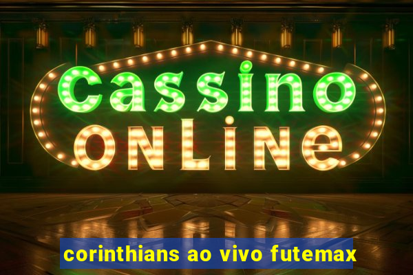 corinthians ao vivo futemax