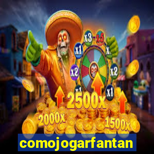 comojogarfantan