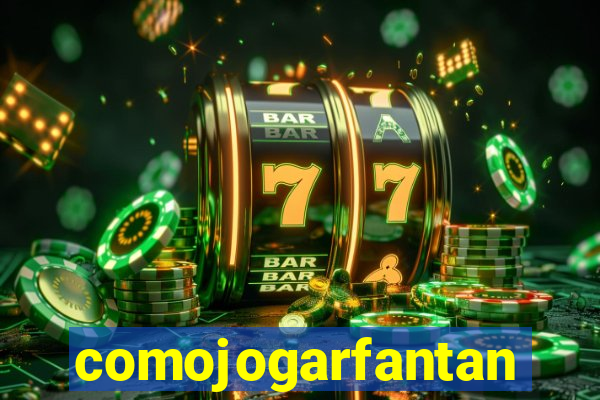 comojogarfantan