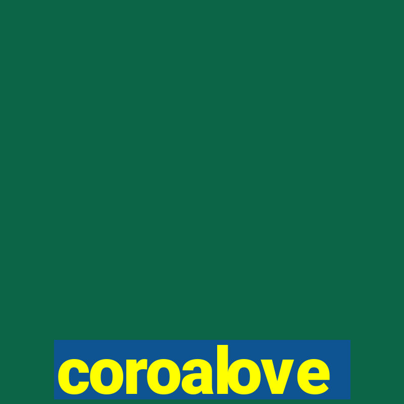 coroalove