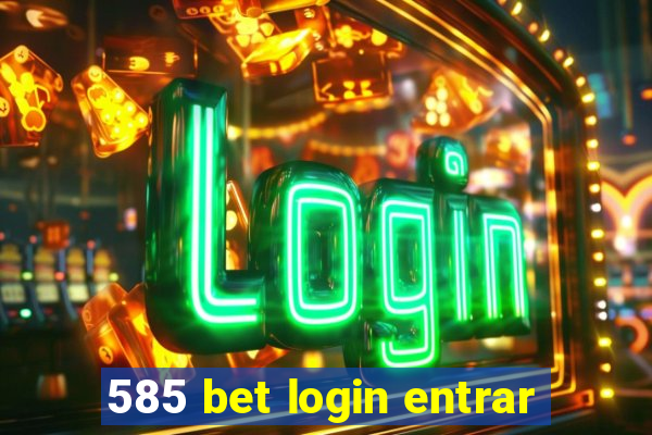 585 bet login entrar