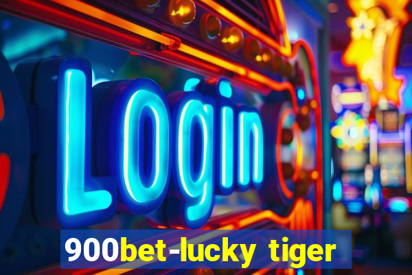 900bet-lucky tiger