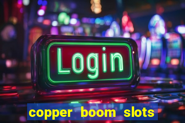 copper boom slots paga mesmo