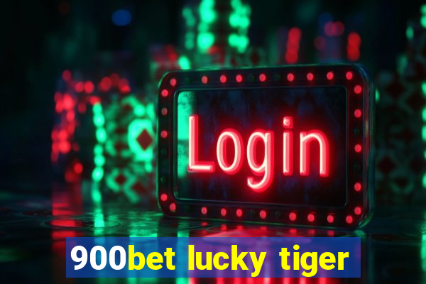 900bet lucky tiger