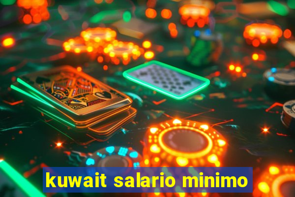 kuwait salario minimo