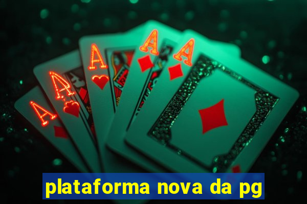 plataforma nova da pg