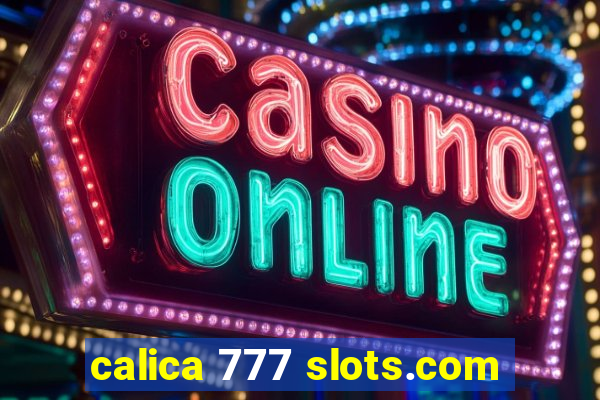 calica 777 slots.com