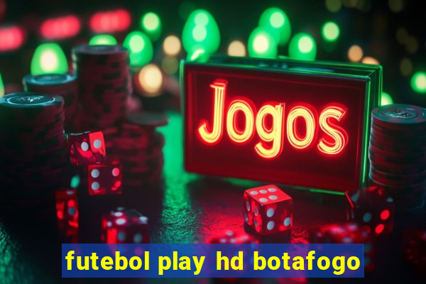 futebol play hd botafogo