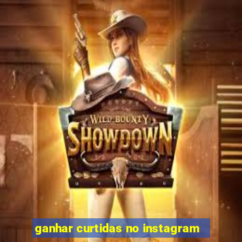 ganhar curtidas no instagram