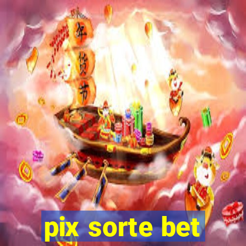 pix sorte bet