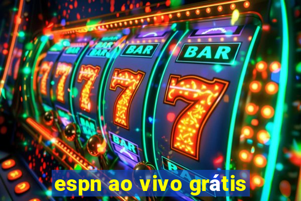 espn ao vivo grátis