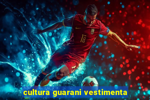 cultura guarani vestimenta