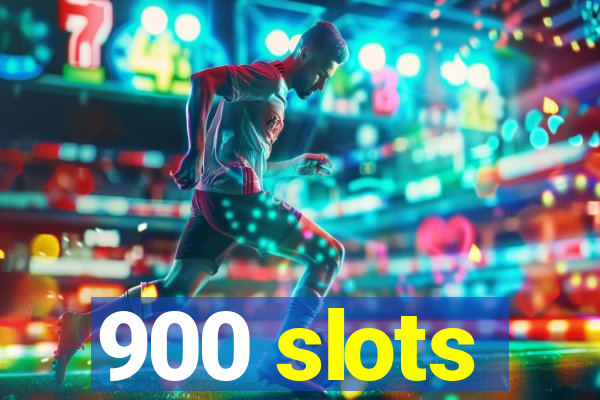 900 slots