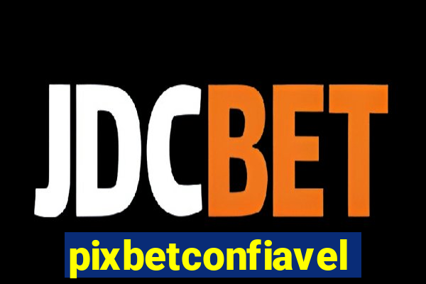 pixbetconfiavel