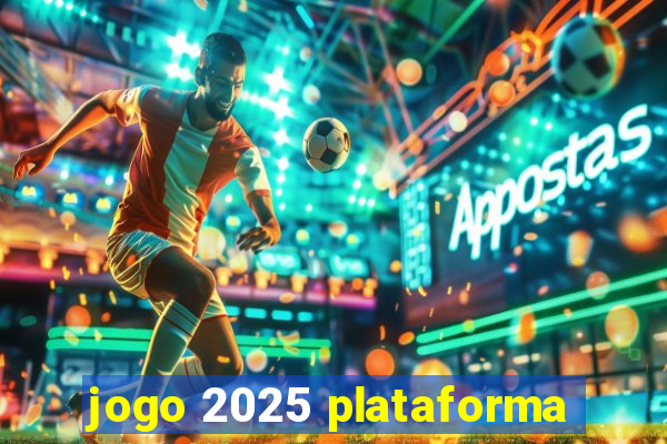 jogo 2025 plataforma