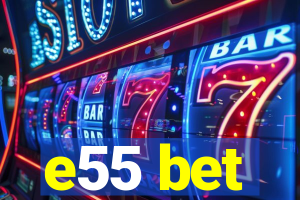 e55 bet