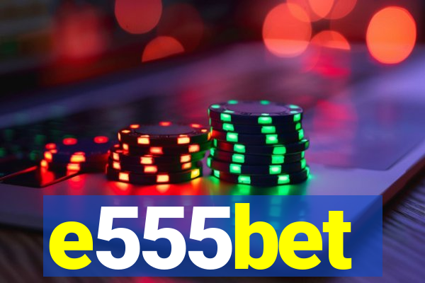 e555bet