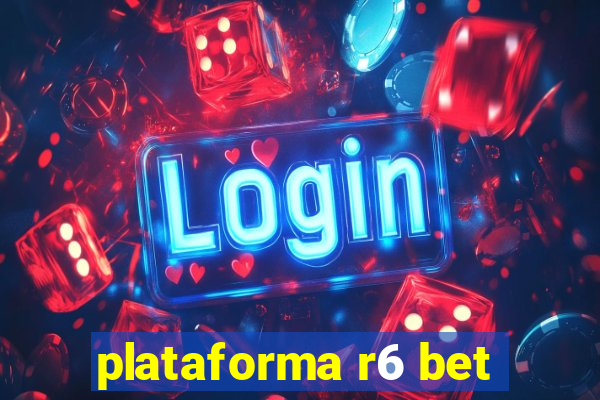 plataforma r6 bet