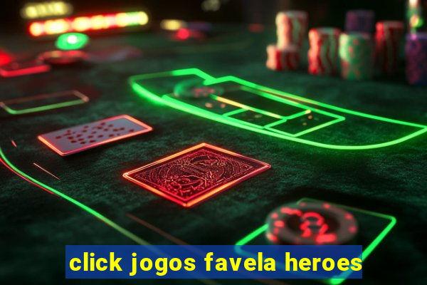 click jogos favela heroes