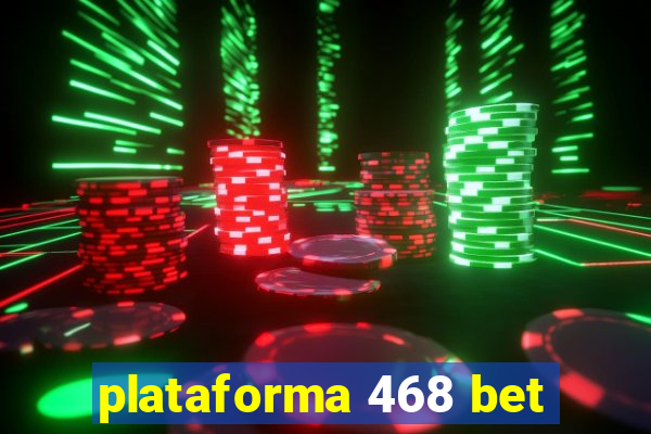 plataforma 468 bet