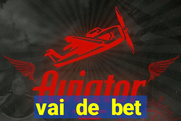 vai de bet esportes da sorte