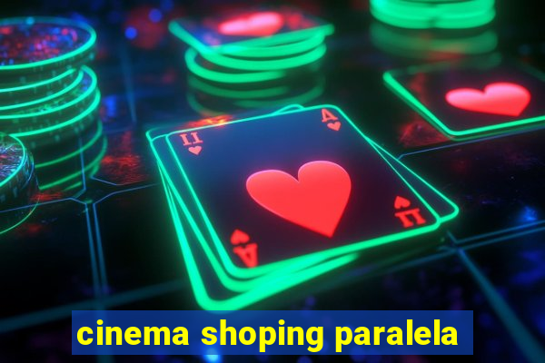 cinema shoping paralela