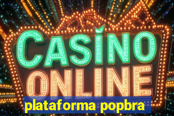 plataforma popbra