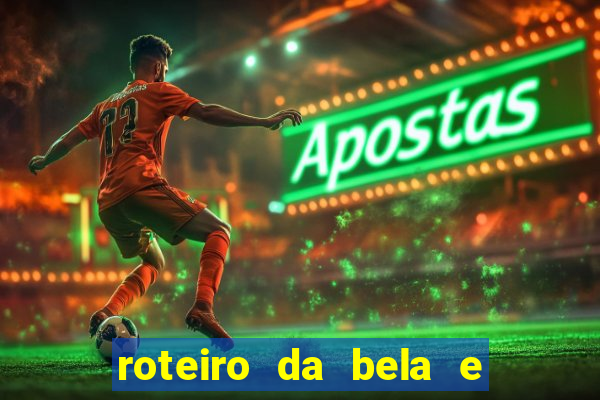 roteiro da bela e a fera