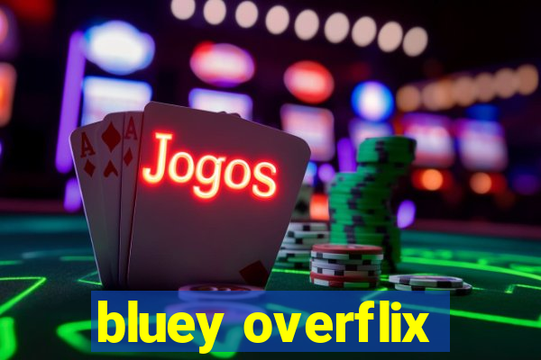 bluey overflix