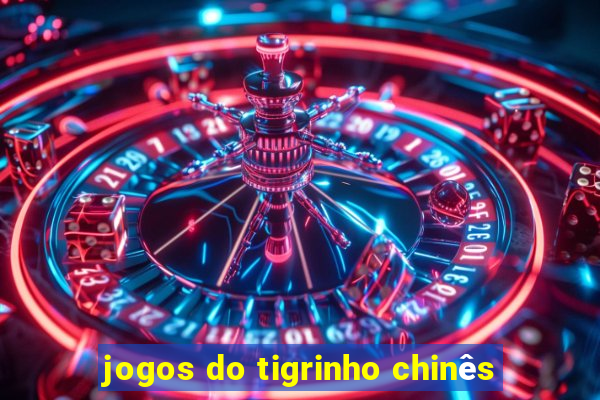 jogos do tigrinho chinês