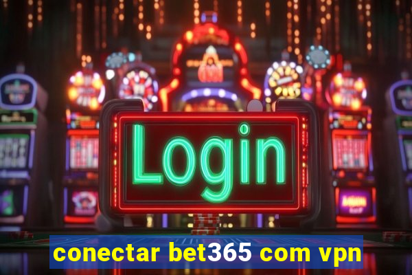 conectar bet365 com vpn