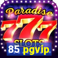 85 pgvip