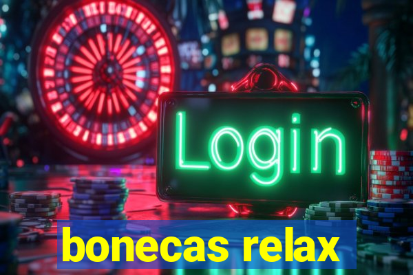 bonecas relax