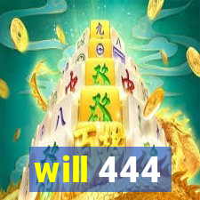 will 444